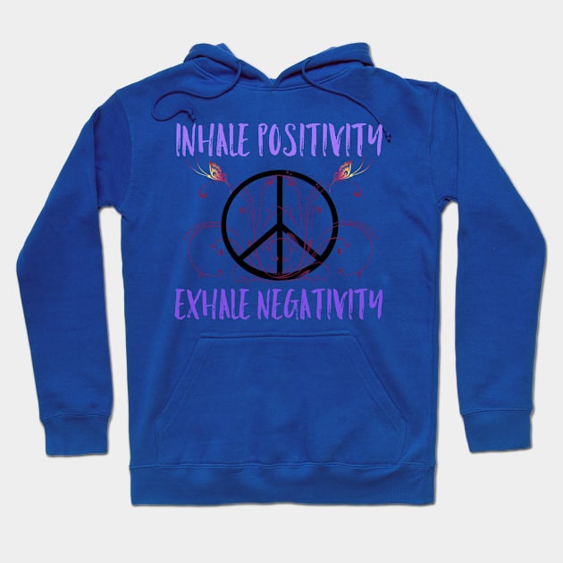 Inhale Positivity, Exhale Negativity Hoodie by LioheartedLotus